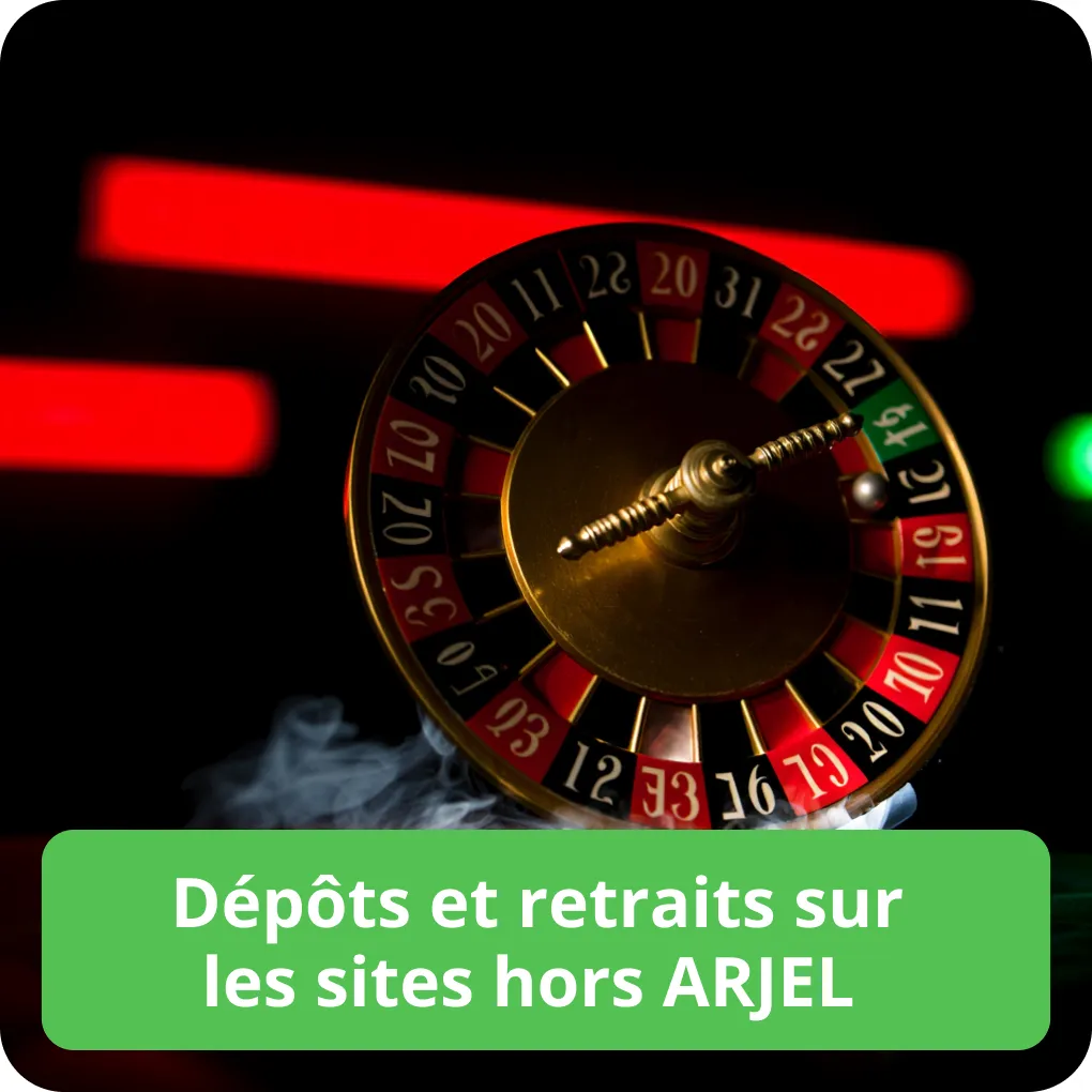 Dépôts et retraits sur les sites hors ARJEL